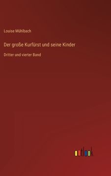 portada Der große Kurfürst und seine Kinder: Dritter und vierter Band (en Alemán)