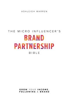 portada The Micro-Influencer's Brand Partnership Bible: Grow Your Income, Following & Brand (en Inglés)