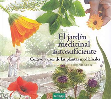 portada El Jardín Medicinal Autosuficiente: Cultivo y Usos de las Plantas Medicinales (Saber Hacer)