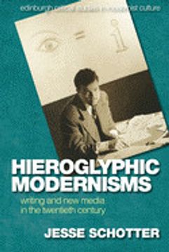 portada Hieroglyphic Modernisms: Writing and new Media in the Twentieth Century (Edinburgh Critical Studies in Modernist Culture) (en Inglés)