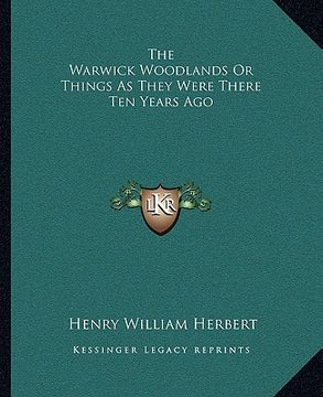 portada the warwick woodlands or things as they were there ten years ago (in English)