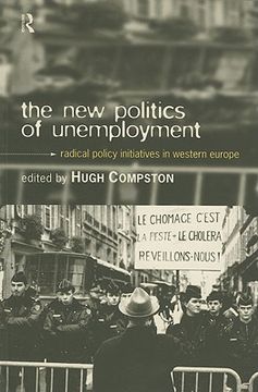 portada the new politics of unemployment: radical policy initiatives in western europe