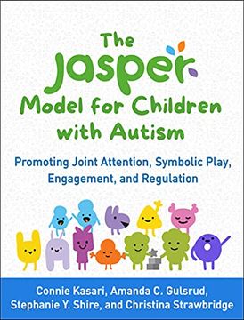 portada The Jasper Model for Children with Autism: Promoting Joint Attention, Symbolic Play, Engagement, and Regulation