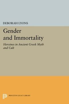 portada Gender and Immortality: Heroines in Ancient Greek Myth and Cult (Princeton Legacy Library) (en Inglés)