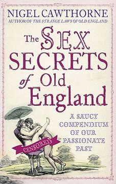 portada The Sex Secrets Of Old England: A saucy compendium of our passionate past (en Inglés)