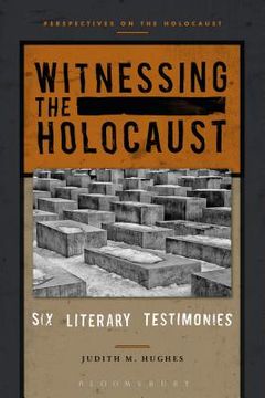 portada Witnessing the Holocaust: Six Literary Testimonies (en Inglés)