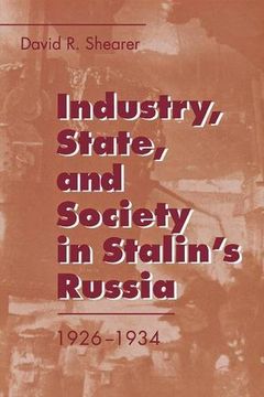 portada Industry, State, and Society in Stalin's Russia, 1926Ð1934 (en Inglés)