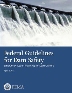 portada Federal Guidelines for Dam Safety: Emergency Action Planning for Dam Owners (en Inglés)