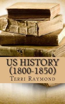 portada US History (1800-1850): (Fifth Grade Social Science Lesson, Activities, Discussion Questions and Quizzes) (en Inglés)