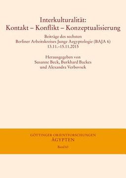 portada Interkulturalitat: Kontakt - Konflikt - Konzeptualisierung: Beitrage Des Sechsten Berliner Arbeitskreises Junge Aegyptologie (Baja 6) 13. (en Alemán)