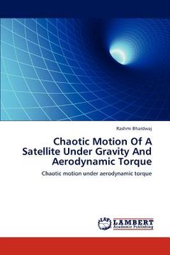 portada chaotic motion of a satellite under gravity and aerodynamic torque (en Inglés)