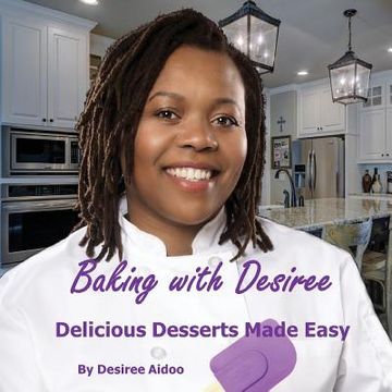 portada Baking with Desiree: Delicious Desserts Made Easy (en Inglés)