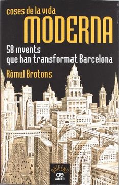portada coses de la vida moderna, 58 invents que han transformat barcelona (en Catalá)