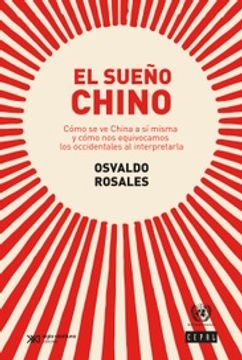 portada Sueño Chino Como se ve China a si Misma y Como nos Equivocamos los Occidentales al Interpretarla (in Spanish)