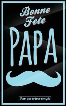 portada Bonne Fete Papa: Bleu (moustache) - Carte (fete des peres) mini livre d'or "Pour que ce jour compte" (12,7x20cm) (en Francés)