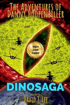 portada DinoSaga (The Adventures of Danny Hoopenbiller): A collection of 3 chapter books previously published by David T. Lee at age 9, 10 and 12 (55,000 word (en Inglés)