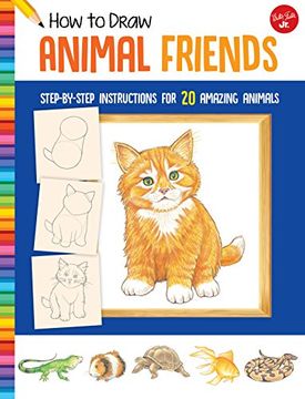 portada How to Draw Animal Friends: Step-By-Step Instructions for 20 Amazing Animals (Learn to Draw) (in English)