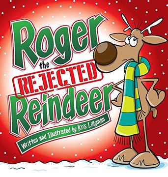 portada Roger The Rejected Reindeer (Hard Cover): A Tall Tale About A Short Reindeer!