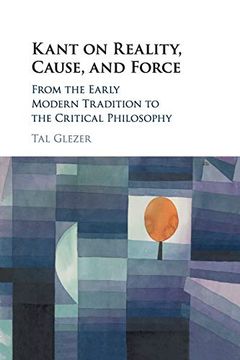 portada Kant on Reality, Cause, and Force: From the Early Modern Tradition to the Critical Philosophy (en Inglés)