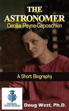 portada The Astronomer Cecilia Payne-Gaposchkin - A Short Biography