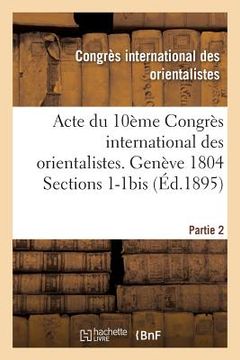 portada Acte Du 10ème Congrès International Des Orientalistes. Genève 1804 Sections 1-1bis Partie 2