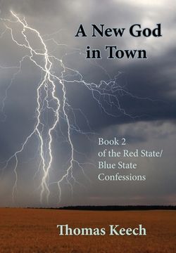 portada A New God in Town: Book 2 of the Red State/Blue State Confessions (in English)