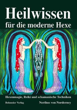 portada Heilwissen für die moderne Hexe: Hexenmagie, Reiki und schamanische Techniken (en Alemán)
