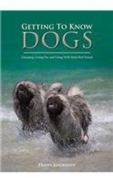 portada Getting to Know Dogs: Choosing, Caring For, and Living with Man's Best Friend