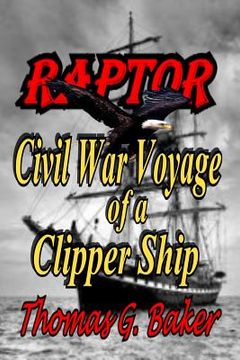 portada Raptor: Voyage of a Civil War Clipper Ship (en Inglés)