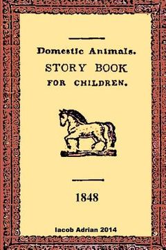 portada Domestic animals a story book for children 1848 (en Inglés)