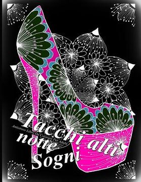 portada Tacchi Alti Sogni Notte: Antistress Libro Da Colorare Per Adulti (in Italian)