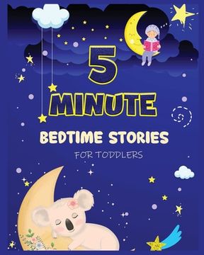 portada 5 Minute Bedtime Stories for Toddlers: A Collection of Short Good Night Tales with Strong Morals and Affirmations to Help Children Fall Asleep Easily (en Inglés)