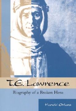 portada t. e. lawrence: biography of a broken hero (en Inglés)
