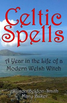 portada Celtic Spells: A Year in the Life of a Modern Welsh Witch (in English)