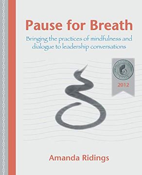 portada Pause for Breath: Bringing the Practices of Mindfulness and Dialogue to Leadership Conversations 