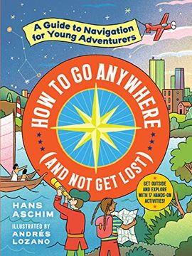 portada How to go Anywhere (And not get Lost): A Guide to Navigation for Young Adventurers (in English)