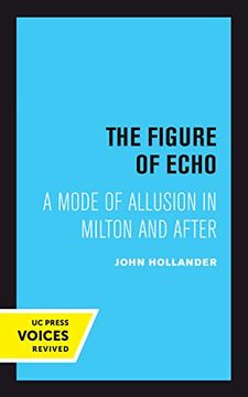 portada The Figure of Echo: A Mode of Allusion in Milton and After (Quantum Books) (en Inglés)