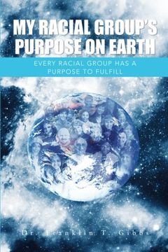 portada My Racial Group's Purpose on Earth: Every Racial Group has a Purpose to Fulfill (in English)