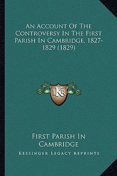 portada an account of the controversy in the first parish in cambridge, 1827-1829 (1829) (in English)