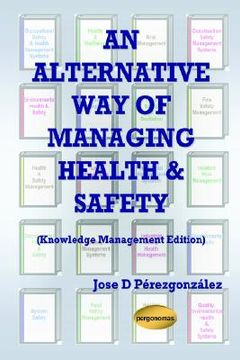 portada an alternative way of managing health & safety (knowledge management edition (en Inglés)