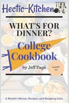 portada What's for Dinner?: College Cookbook of Simple, Time-Saving, Budget-Friendly Meal Plans, Recipes, and Shopping Lists for an Entire Month (in English)