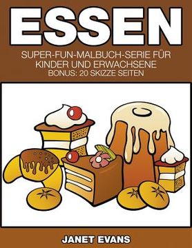 portada Essen: Super-Fun-Malbuch-Serie für Kinder und Erwachsene (Bonus: 20 Skizze Seiten) (in German)