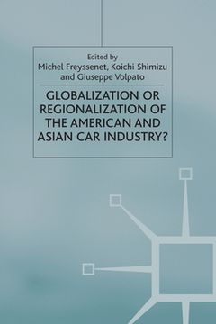 portada Globalization or Regionalization of the American and Asian Car Industry? (en Inglés)