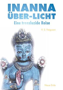 portada Inanna Über-Licht. Eine Transluzide Reise. Teil 1: Blick aus der Leere. Teil 2: Das Land der Ellipse. (en Alemán)