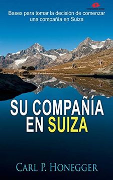portada Su Compañía en Suiza: Bases Para Tomar la Decisión de Comenzar una Compañía en Suiza