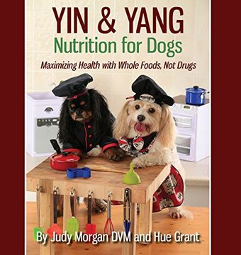 portada Yin & Yang Nutrition for Dogs: Maximizing Health with Whole Foods, Not Drugs (in English)