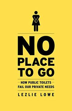 portada No Place to go. How Public Toilets Fail our Privat 