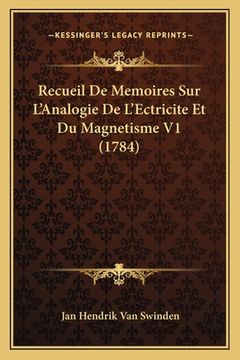 portada Recueil De Memoires Sur L'Analogie De L'Ectricite Et Du Magnetisme V1 (1784) (en Francés)