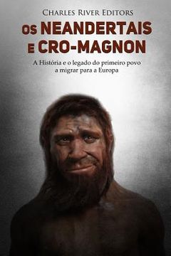 portada Os neandertais e Cro-Magnon: a história e o legado do primeiro povo a migrar para a Europa (in Portuguese)