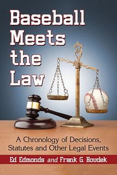 portada Baseball Meets the Law: A Chronology of Decisions, Statutes and Other Legal Events (en Inglés)
